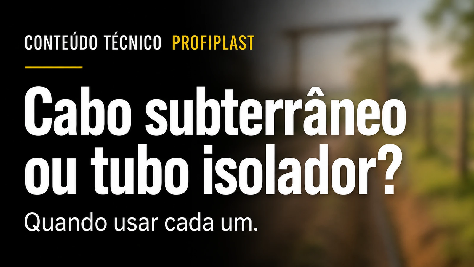 Capa gráfica com o título sobre cabo subterrâneo ou tubo isolador, sobre fundo de entrada rural desfocado.