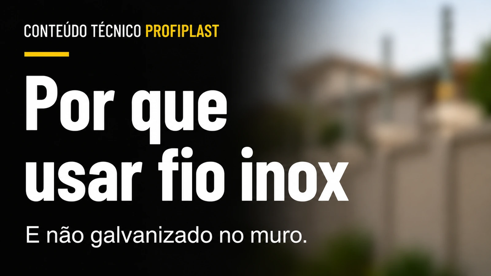 Capa gráfica com o título sobre uso de fio inox no muro, sobre fundo desfocado de cerca elétrica residencial.
