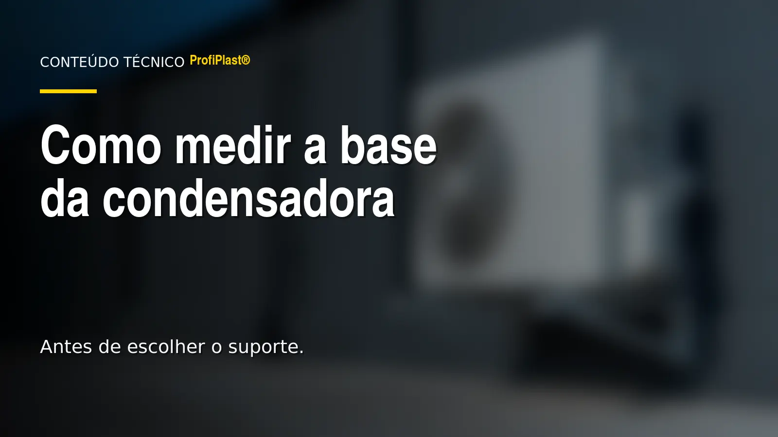 Capa com o título Como medir a base da condensadora sobre fotografia desfocada de uma condensadora instalada.