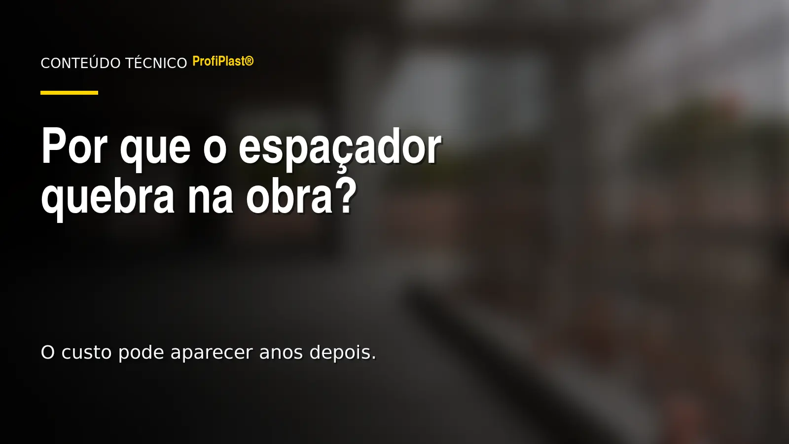 Capa com o título Por que o espaçador quebra na obra sobre fotografia desfocada de armadura em uma obra.