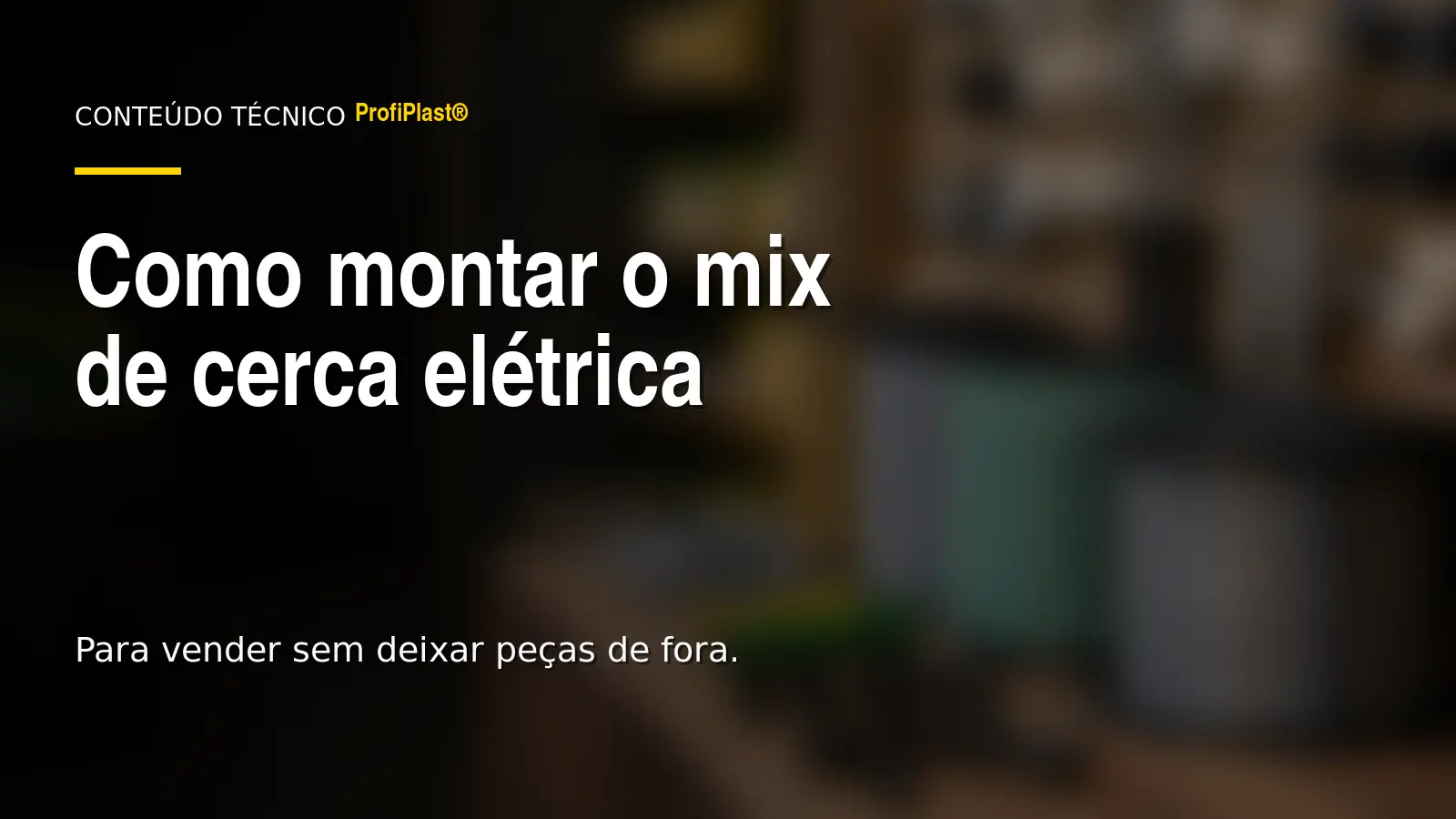 Capa com o título Como montar o mix de cerca elétrica sobre fotografia desfocada de componentes em uma revenda rural.