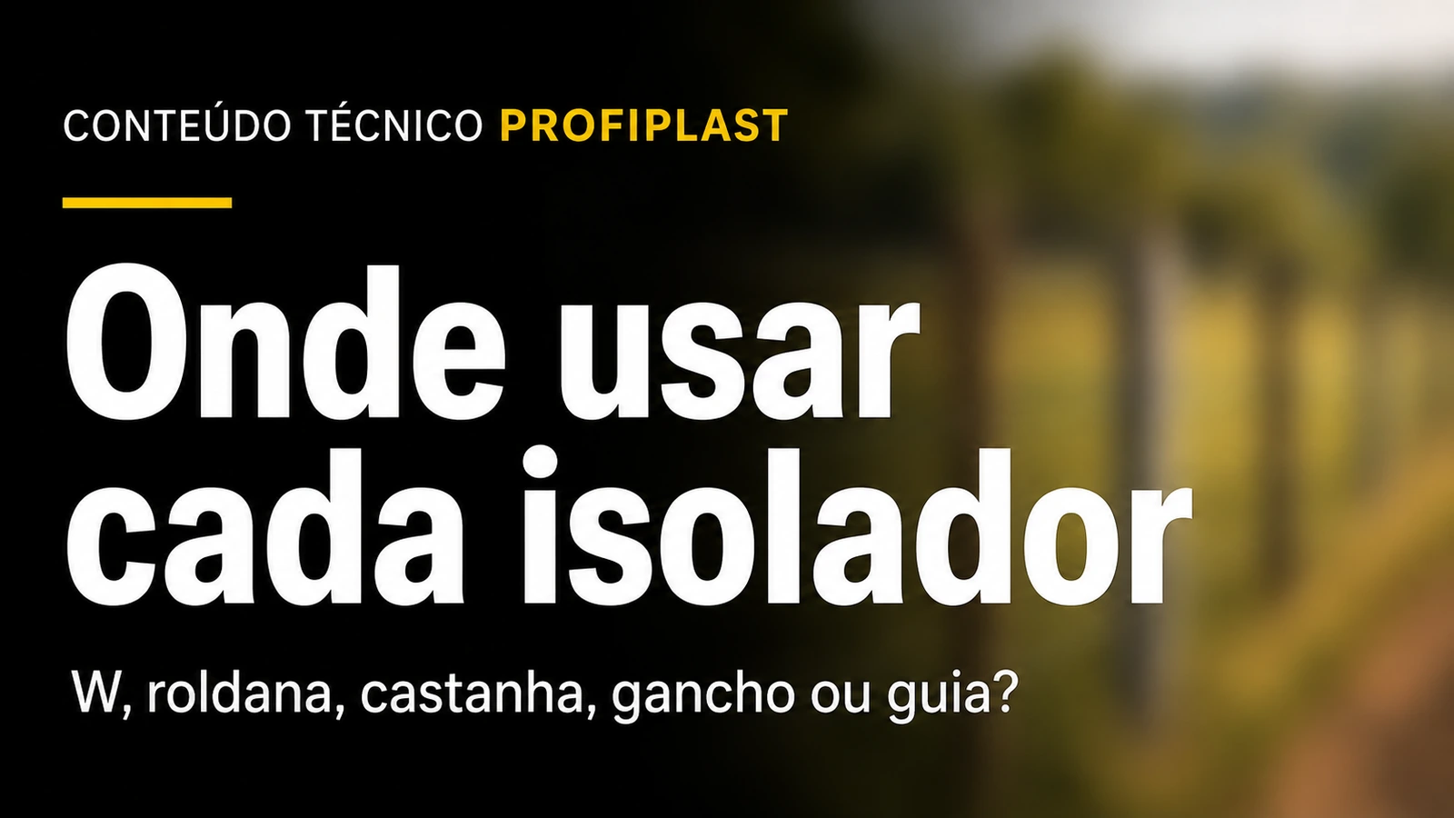 Capa gráfica com o título sobre onde usar cada isolador, sobre fundo de cerca rural desfocado.